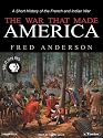 The War That Made America: A Short History of the French and Indian War
