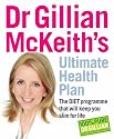 Dr. Gillian McKeith's Ultimate Health Plan: The Diet Programme That Will Keep You Slim for Life