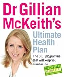 Dr. Gillian McKeith's Ultimate Health Plan: The Diet Programme That Will Keep You Slim for Life