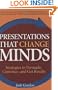 Presentations that Change Minds: Strategies to Persuade, Convince, and Get Results