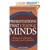 Presentations that Change Minds: Strategies to Persuade, Convince, and Get Results