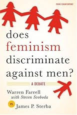 Does Feminism Discriminate against Men?: A Debate (Point/Counterpoint)