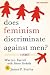 Does Feminism Discriminate Against Men?: A Debate (Point/Counterpoint)
