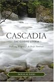 Cascadia: The Elusive Utopia: Exploring the Spirit of the Pacific Northwest