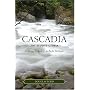Cascadia: The Elusive Utopia: Exploring the Spirit of the Pacific Northwest