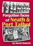 Forgotten faces of Neath & Port Talbot