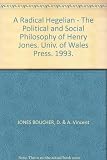 A radical Hegelian : the political and social philosophy of Henry Jones