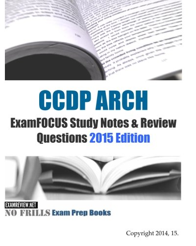 CCDP ARCH ExamFOCUS Study Notes & Review Questions 2015 Edition