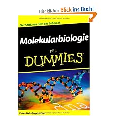 Molekularbiologie f�r Dummies: Der Stoff, aus dem das Leben ist