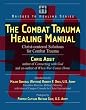 The Combat Trauma Healing Manual: Christ-centered Solutions for Combat Trauma