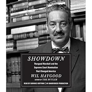 Showdown - Thurgood Marshall and the Supreme Court Nomination That Changed America - Wil Haygood 