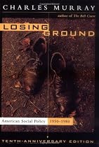 Losing Ground: American Social Policy, 1950-1980, 10th Anniversary Edition