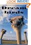 Dreambirds: The Strange History of the Ostrich in Fashion, Food, and Fortune