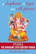 The Elephant, The Tiger, and the Cell Phone: INDIA - The Emerging 21st-Century Power