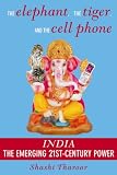 Elephant, the Tiger, and the Cell Phone, The: The Emerging 21st- Century Power