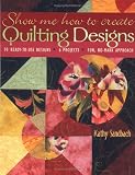 Show Me How to Create Quilting Designs: 70 Ready-To-Use