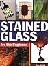 Stained Glass for the Beginner