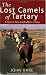 The Lost Camels of Tartary