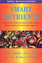Smart Nutrients: Prevent and Treat Alzheimer's and Senility, Enhance Brain Function and Longevity