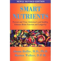 Smart Nutrients: Prevent and Treat Alzheimer's and Senility, Enhance Brain Function and Longevity