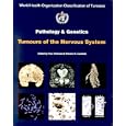World Health Organization Classification of Tumours: Pathology and Genetics: Tumours of the Nervous... by  P. Kleihues and W. K. Cavanee