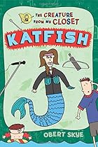 Katfish (The Creature from My Closet) Katfish (The Creature from My Closet)