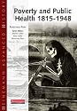 Poverty and Public Health : 1815-1948 (Heinemann Advanced History S.): 1815-1914