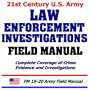 21st Century U.S. Army Law Enforcement Investigations Field Manual: Complete Coverage of Crime Evidence and Investigations