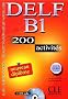 DELF B1 : 200 activit�s avec livret de corrig�s (1CD audio)