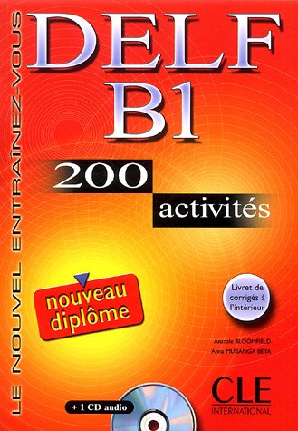 DELF B1 : 200 activités avec livret de corrigés (1CD audio)