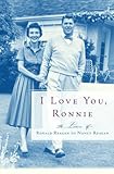 I Love You, Ronnie: The Letters of Ronald Reagan to Nancy Reagan