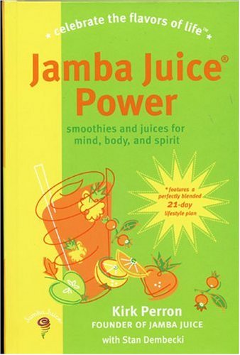 Jamba Juice Power: Smoothies and Juices for Mind, Body, and Spirit