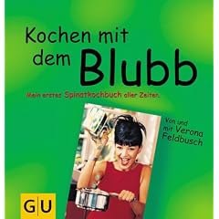 Kochen mit dem Blubb. Mein erstes Spinatkochbuch aller Zeiten.