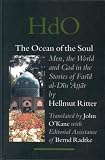The Ocean of the Soul: Men, the World and God in the Stories of Farid Al-Din Attar (Handbook of Oriental Studies/Handbuch Der Orientalistik)