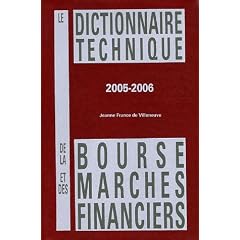 Le dictionnaire technique de la Bourse et des march�s financiers