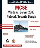 MCSE Windows Server 2003 Network Security Design Study Guide: Exam 70-298 (MCSE Certification)
