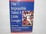 The Impossible Takes a Little Longer: The Texas Rangers from Pretenders to Contenders