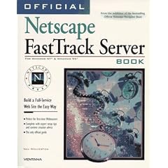 Official Netscape FastTrack Book: Set Up Your NT Web Server the Easy Way