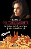 Die Todgeweihte - Basileia und die letzten Tage des Mittelalters - Titus M&uuml;ller