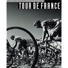 Tour de France: Auf den Spuren eines Mythos