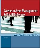 Careers in Asset Management & Retail Brokerage: The WetFeet Insider Guide (2005 Edition) (Wetfeet Insider Guide)