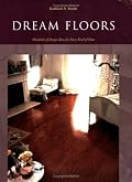 Dream Floors: Hundreds of Design Ideas for Every Kind of Floor