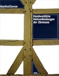 Handwerkliche Holzverbindungen der Zi...