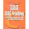 Tout savoir sur le Day Trading : Un Day Trader � succ�s vous livre ses m�thodes et ses secrets