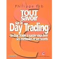 Tout savoir sur le Day Trading : Un Day Trader � succ�s vous livre ses m�thodes et ses secrets