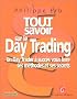 Tout savoir sur le Day Trading : Un Day Trader � succ�s vous livre ses m�thodes et ses secrets
