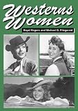 Westerns Women: Interviews With 50 Leading Ladies of Movie and Television Westerns from the 1930s to the 1960s