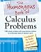 The Humongous Book of Calculus Problems: For People Who Don't Speak Math