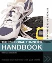 The Personal Trainer's Handbook: Manage Your Business, Know Your Clients (Fitness Professionals)