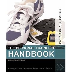 The Personal Trainer's Handbook: Manage Your Business, Know Your Clients (Fitness Professionals)
